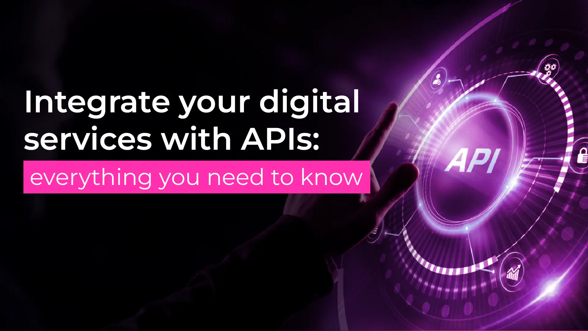 Integrate your digital services with APIs: everything you need to know