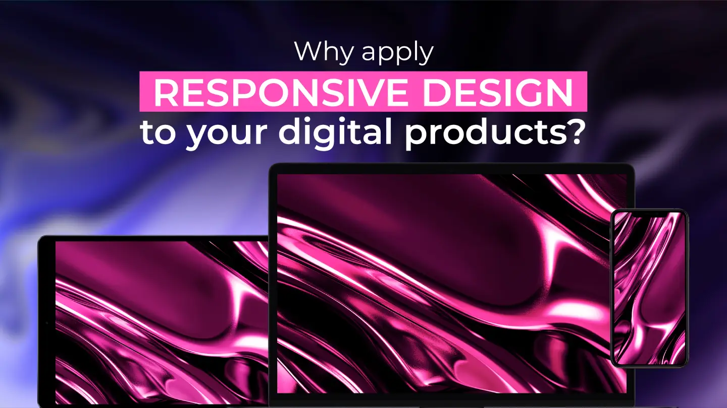 Why apply responsive design to your digital products?